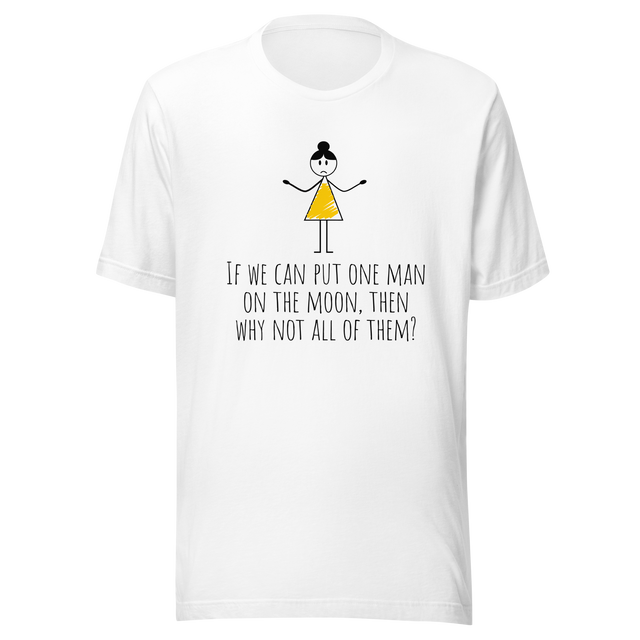 if-we-can-put-one-man-on-the-moon-then-why-not-all-of-them-moon-tee-vibes-t-shirt-life-tee-t-shirt-tee#color_white