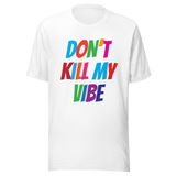 dont-kill-my-vibe-dont-tee-vibes-t-shirt-life-tee-t-shirt-tee#color_white