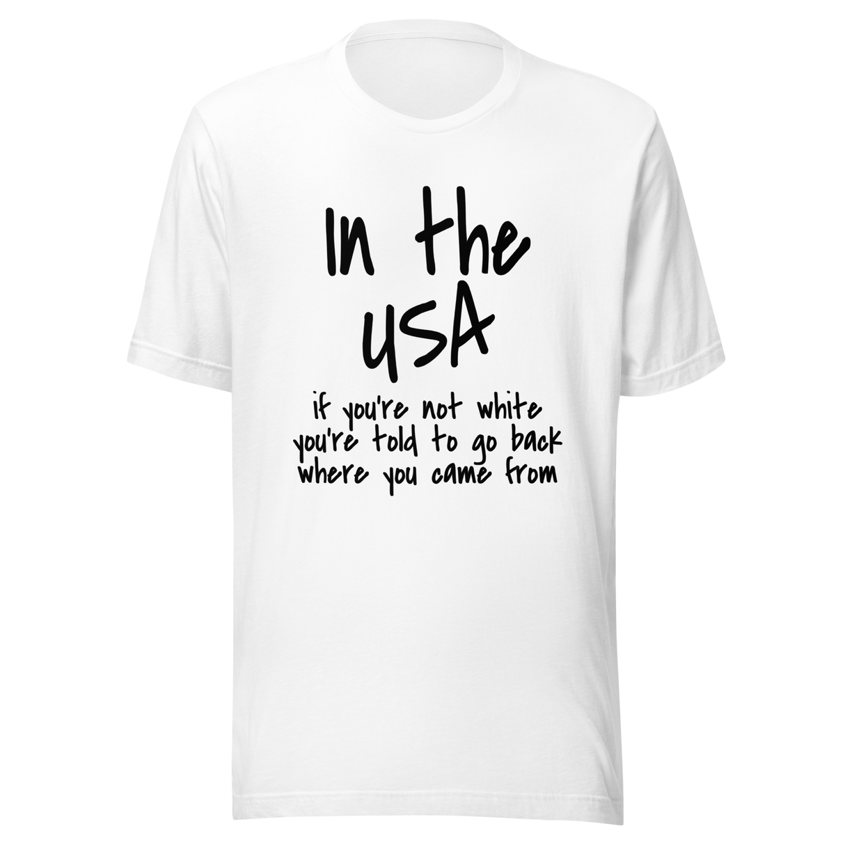 in-the-usa-if-youre-not-white-youre-told-to-go-back-where-you-came-from-usa-tee-government-t-shirt-white-people-tee-t-shirt-tee#color_white