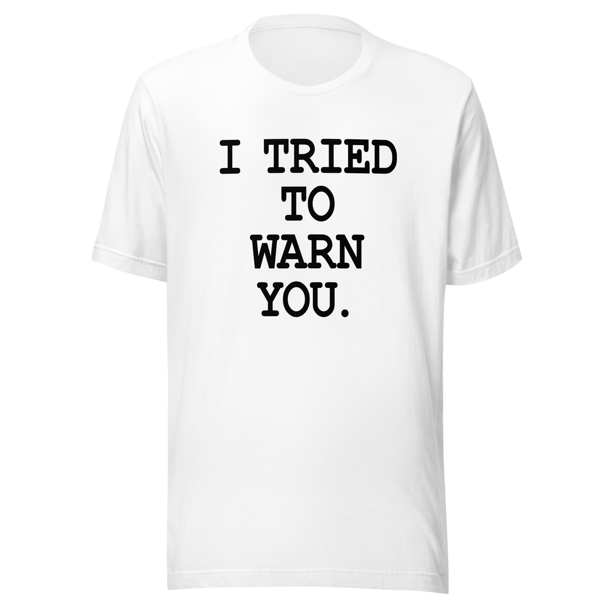 i-tried-to-warn-you-warn-tee-doom-t-shirt-funny-tee-t-shirt-tee#color_white
