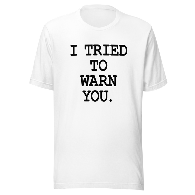 i-tried-to-warn-you-warn-tee-doom-t-shirt-funny-tee-t-shirt-tee#color_white