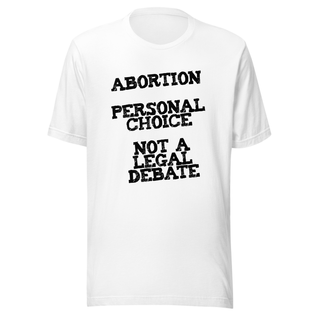 personal-choice-not-a-legal-debate-abortion-tee-uterus-t-shirt-women-tee-patriotic-t-shirt-america-tee#color_white