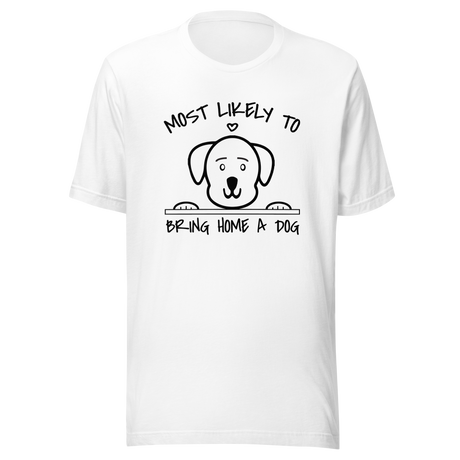 most-likely-to-bring-home-a-dog-dog-tee-most-likely-t-shirt-home-tee-t-shirt-tee#color_white