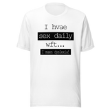 i-have-sex-daily-wtf-i-mean-dyslexia-sex-tee-daily-t-shirt-dyslexia-tee-t-shirt-tee#color_white