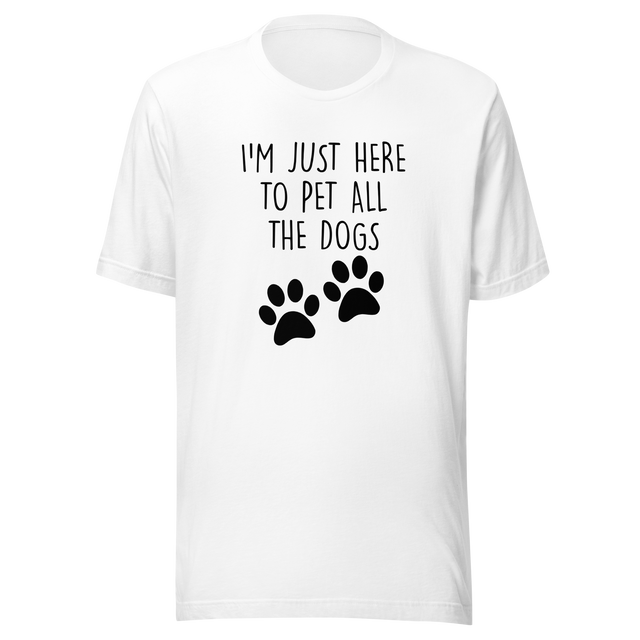 im-just-here-to-pet-all-the-dogs-dog-tee-pet-t-shirt-home-tee-t-shirt-tee#color_white