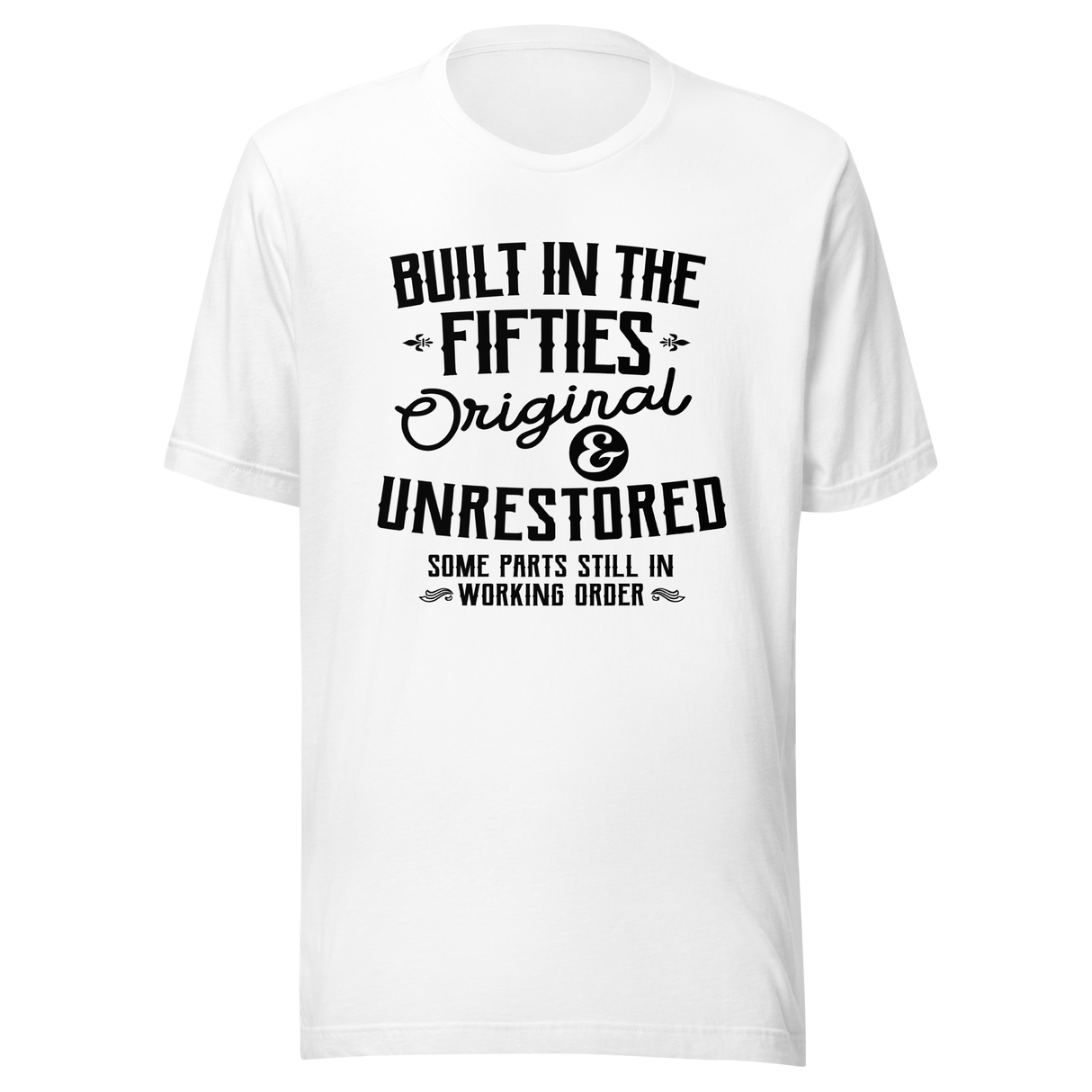 built-in-the-fifties-original-and-unrestored-some-parts-still-in-working-order-built-tee-fifties-t-shirt-50s-tee-t-shirt-tee#color_white