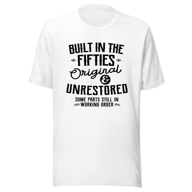 built-in-the-fifties-original-and-unrestored-some-parts-still-in-working-order-built-tee-fifties-t-shirt-50s-tee-t-shirt-tee#color_white