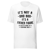 its-not-a-dad-bod-its-a-father-figure-its-ok-to-stare-at-it-everyone-does-dad-tee-bod-t-shirt-dad-bod-tee-t-shirt-tee#color_white