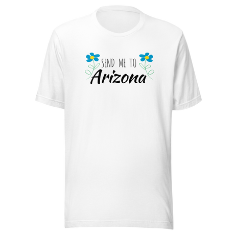 send-me-to-arizona-arizona-tee-phoenix-t-shirt-tuscon-tee-t-shirt-tee#color_white