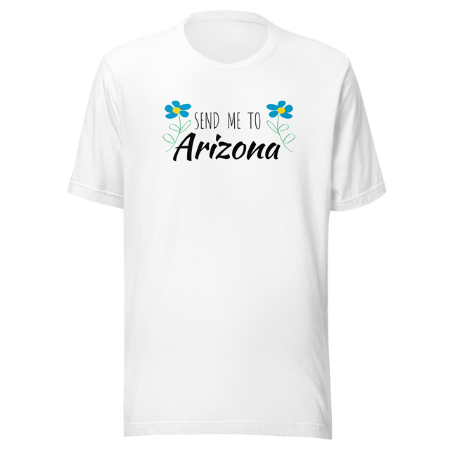 send-me-to-arizona-arizona-tee-phoenix-t-shirt-tuscon-tee-t-shirt-tee#color_white