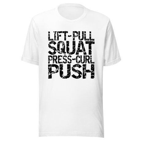 lift-pull-squat-press-curl-push-gym-tee-fitness-t-shirt-workout-tee-t-shirt-tee#color_white