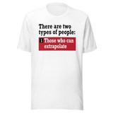 there-are-two-types-of-people-those-who-can-extrapolate-and-humor-tee-playful-t-shirt-joke-tee-t-shirt-tee#color_white