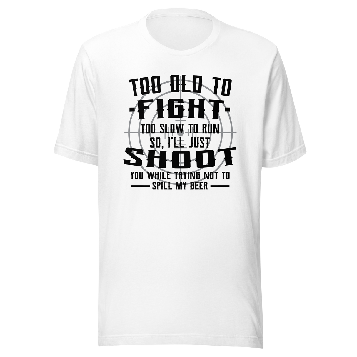 too-old-to-fight-too-slow-to-run-humor-tee-aging-t-shirt-playful-tee-t-shirt-tee#color_white
