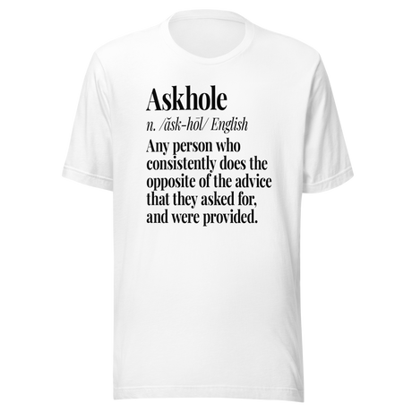 askhole-any-person-who-consistently-does-the-opposite-of-the-advice-askhole-tee-advice-t-shirt-contradiction-tee-t-shirt-tee#color_white