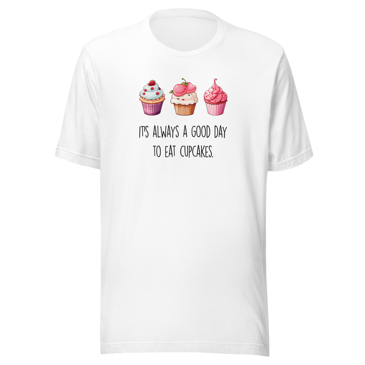 its-always-a-good-day-to-eat-cupcakes-cupcakes-tee-day-t-shirt-good-tee-t-shirt-tee#color_white