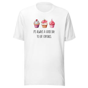 its-always-a-good-day-to-eat-cupcakes-cupcakes-tee-day-t-shirt-good-tee-t-shirt-tee#color_white