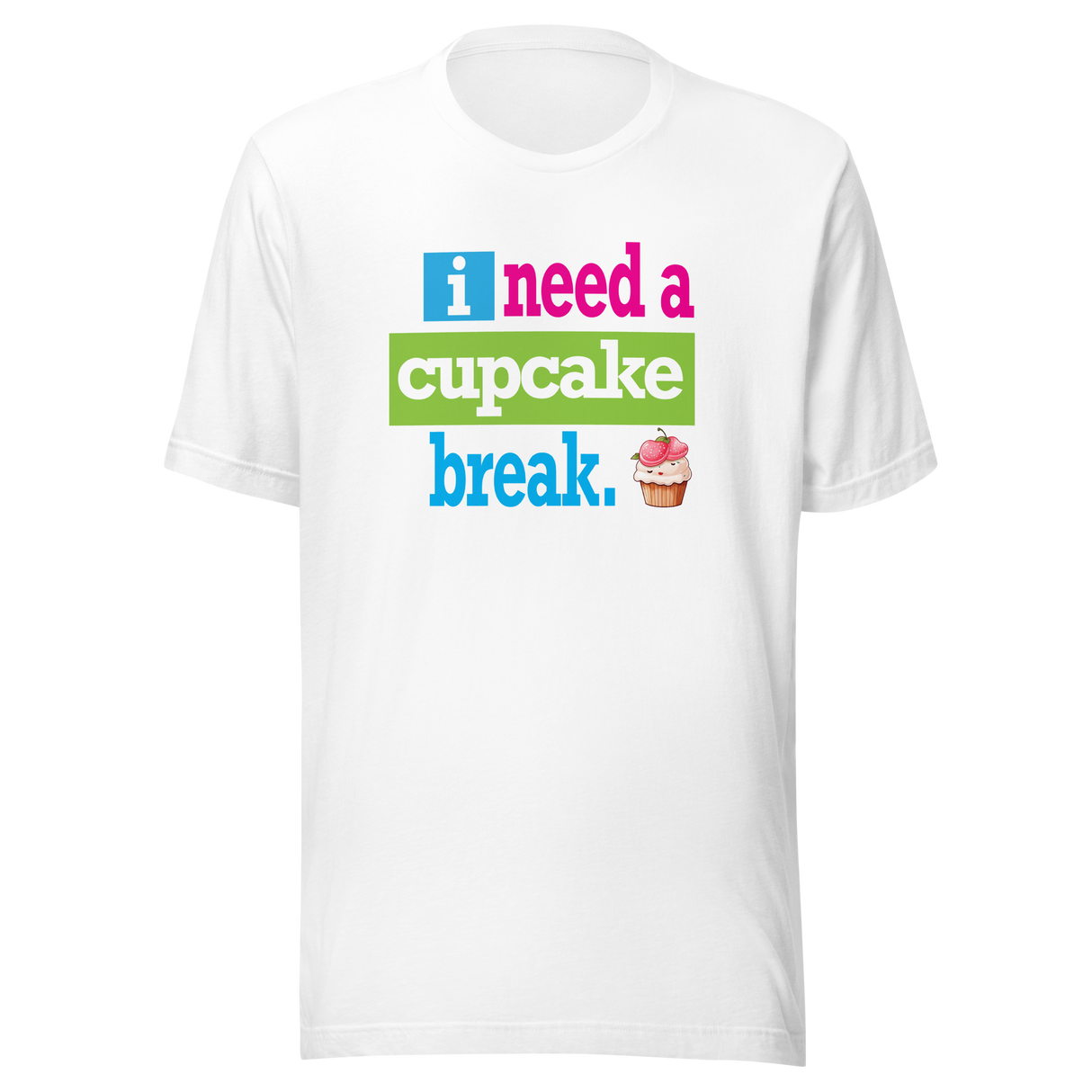 i-need-a-cupcake-break-food-tee-cupcake-t-shirt-sweet-tee-indulgence-t-shirt-dessert-tee#color_white