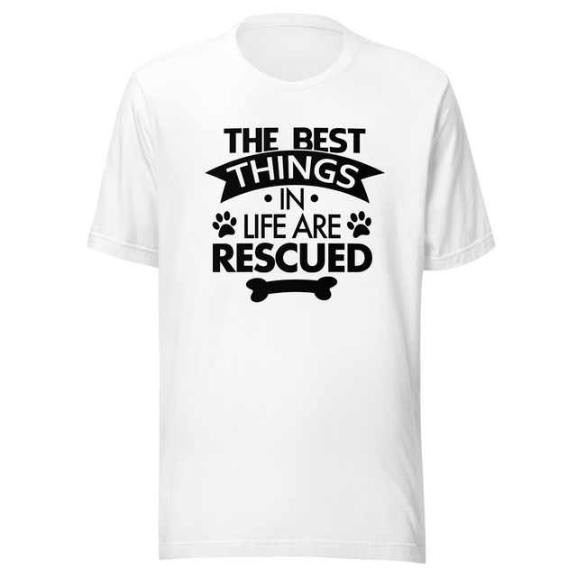 the-best-things-in-life-are-rescued-dogs-tee-rescued-t-shirt-dogs-tee-canine-t-shirt-companionship-tee#color_white