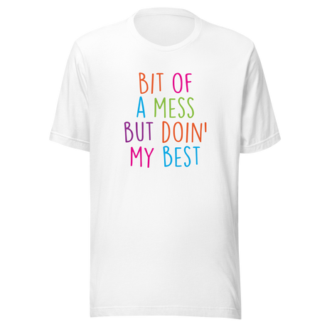 bit-of-a-mess-but-doin-my-best-life-tee-resilient-t-shirt-imperfect-tee-authentic-t-shirt-real-tee#color_white