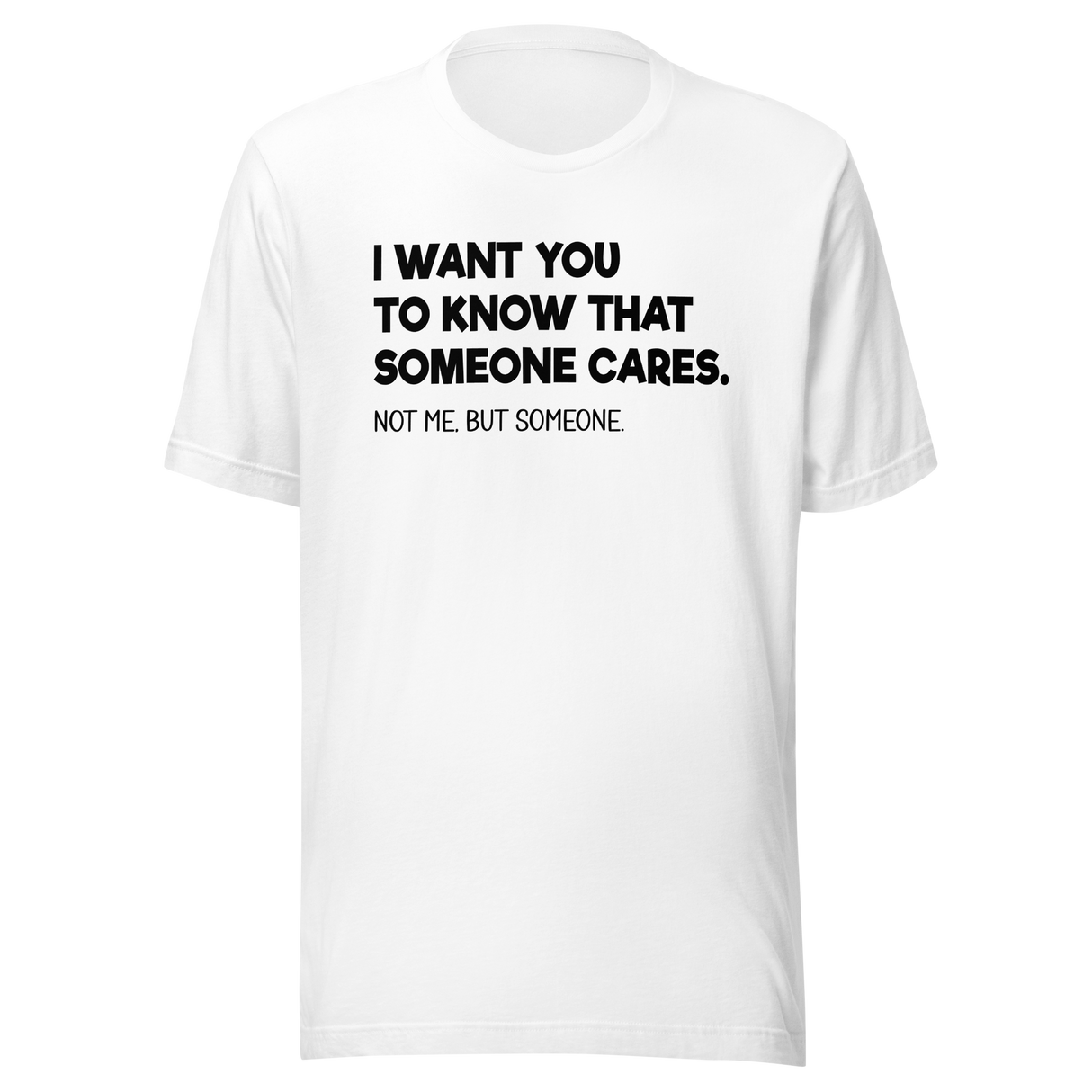 i-want-you-to-know-that-someone-cares-not-me-but-someone-funny-tee-life-t-shirt-funny-tee-cares-t-shirt-humor-tee#color_white