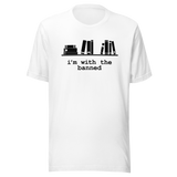 im-with-the-banned-politics-tee-politics-t-shirt-banned-tee-activism-t-shirt-rebellion-tee#color_white