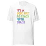its-a-good-day-to-teach-fifth-grade-teach-tee-school-t-shirt-teach-tee-education-t-shirt-fifth-grade-tee#color_white