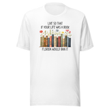 live-so-that-if-your-life-was-a-book-florida-would-ban-it-politics-tee-life-t-shirt-politics-tee-ban-t-shirt-satire-tee#color_white