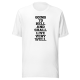 going-to-hell-and-shall-live-very-well-funny-tee-life-t-shirt-funny-tee-humor-t-shirt-irreverent-tee#color_white