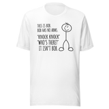 this-is-bob-bob-has-no-arms-knock-knock-whos-there-it-isnt-bob-funny-tee-funny-t-shirt-humor-tee-bob-t-shirt-joke-tee#color_white