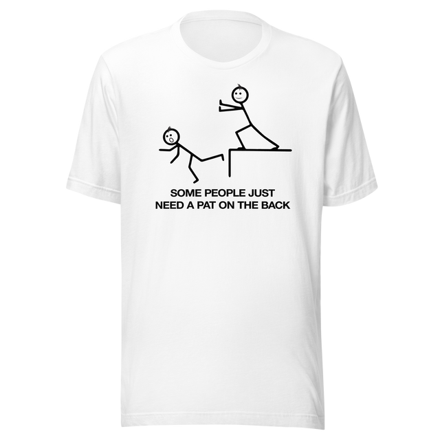 some-people-just-need-a-pat-on-the-back-funny-tee-life-t-shirt-funny-tee-humor-t-shirt-pat-tee#color_white