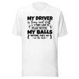 my-driver-is-hard-and-stiff-and-i-love-to-play-with-my-balls-before-they-go-in-the-hole-sports-tee-golf-t-shirt-sports-tee-golf-t-shirt-driver-tee#color_white