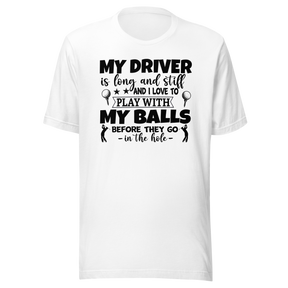 my-driver-is-hard-and-stiff-and-i-love-to-play-with-my-balls-before-they-go-in-the-hole-sports-tee-golf-t-shirt-sports-tee-golf-t-shirt-driver-tee#color_white