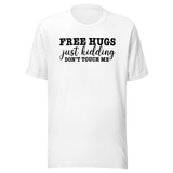 free-hugs-just-kidding-dont-touch-me-life-tee-funny-t-shirt-life-tee-humor-t-shirt-sarcasm-tee#color_white