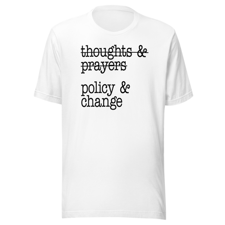 thoughts-and-prayers-policy-and-change-politics-tee-faith-t-shirt-politics-tee-policy-t-shirt-change-tee#color_white
