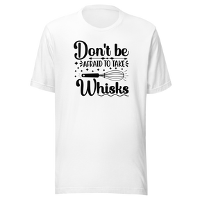 dont-be-afraid-to-take-whisks-food-tee-motivational-t-shirt-foodie-tee-humor-t-shirt-quirky-tee#color_white
