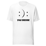 you-decide-smiley-faces-life-tee-life-t-shirt-choice-tee-decision-t-shirt-emotion-tee#color_white