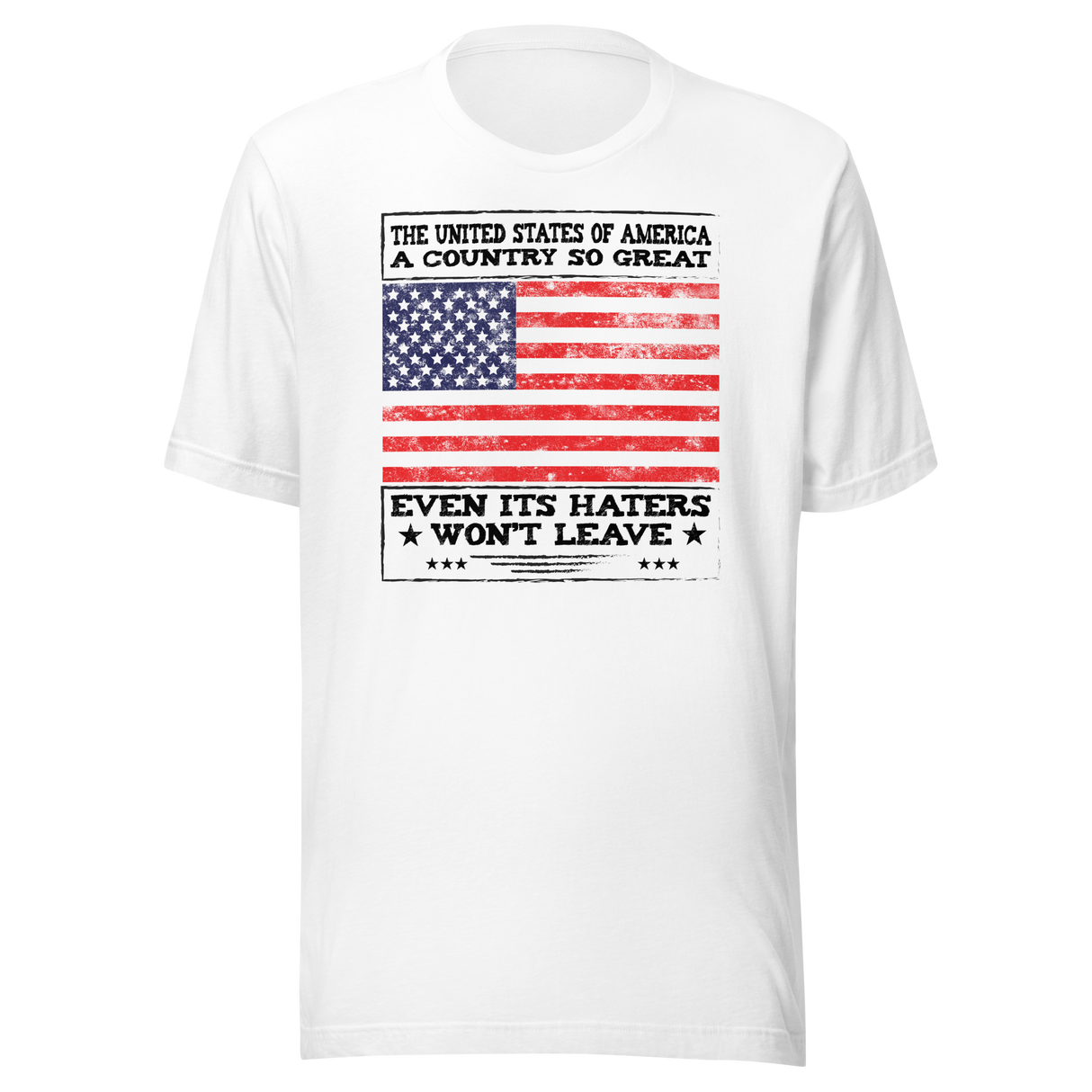 the-united-states-of-america-a-country-so-great-even-its-haters-wont-leave-politics-tee-politics-t-shirt-united-states-tee-patriotism-t-shirt-humor-tee#color_white