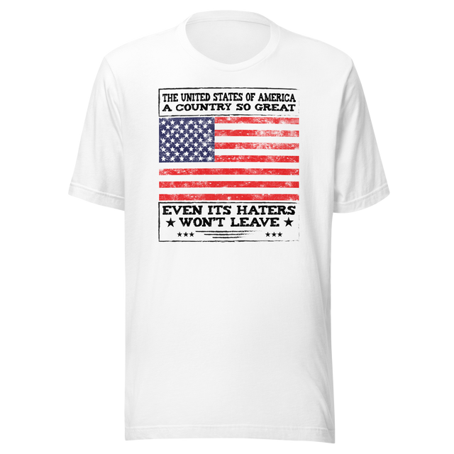 the-united-states-of-america-a-country-so-great-even-its-haters-wont-leave-politics-tee-politics-t-shirt-united-states-tee-patriotism-t-shirt-humor-tee#color_white