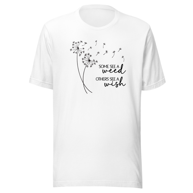 some-see-a-weed-others-see-a-wish-motivational-tee-life-t-shirt-motivational-tee-inspiration-t-shirt-positivity-tee#color_white