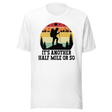 its-another-half-mile-or-so-outdoors-tee-travel-t-shirt-outdoors-tee-adventure-t-shirt-nature-tee#color_white
