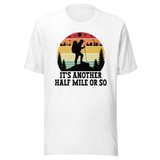 its-another-half-mile-or-so-outdoors-tee-travel-t-shirt-outdoors-tee-adventure-t-shirt-nature-tee#color_white