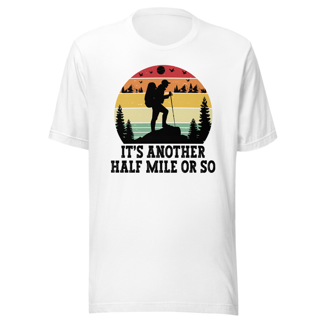 its-another-half-mile-or-so-outdoors-tee-travel-t-shirt-outdoors-tee-adventure-t-shirt-nature-tee#color_white