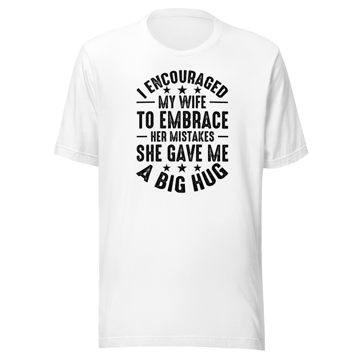 i-encouraged-my-wife-to-embrace-her-mistakes-she-gave-me-a-big-hug-wife-tee-funny-t-shirt-humor-tee-marriage-t-shirt-wife-tee#color_white