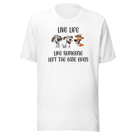 live-life-like-someone-left-the-gate-open-life-tee-motivational-t-shirt-life-tee-adventure-t-shirt-freedom-tee#color_white