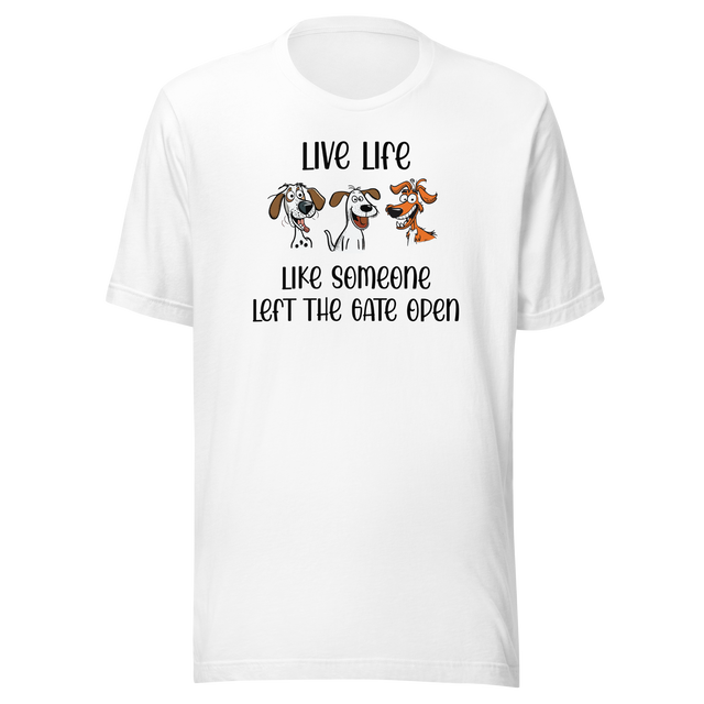 live-life-like-someone-left-the-gate-open-life-tee-motivational-t-shirt-life-tee-adventure-t-shirt-freedom-tee#color_white