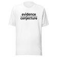 evidence-over-conjecture-life-tee-politics-t-shirt-empowered-tee-passionate-t-shirt-authentic-tee#color_white
