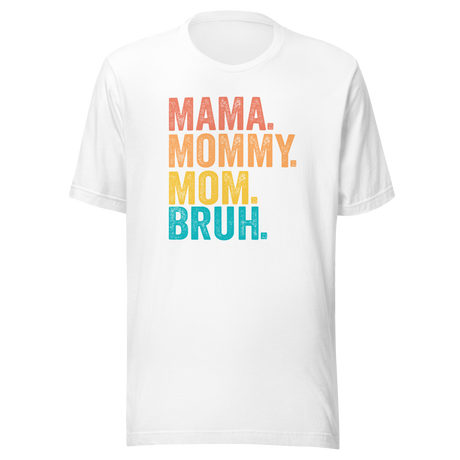 Mama Mommy Mom Bruh - Mom Tee - Life T-Shirt - Mama Tee - Mommy T-Shirt - Mom Tee