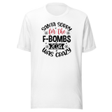 santa-sorry-for-the-f-bombs-2024-was-crazy-holidays-tee-christmas-t-shirt-festive-tee-christmas-t-shirt-holiday-tee#color_white