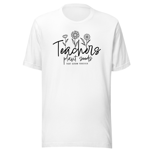 teachers-plant-seeds-that-grow-forever-teacher-tee-motivational-t-shirt-educator-tee-mentor-t-shirt-inspiration-tee#color_white