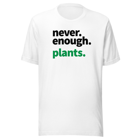 Never Enough Plants - Plants Tee - Flowers T-Shirt - Green Tee - Botanical T-Shirt - Nature-Inspired Tee